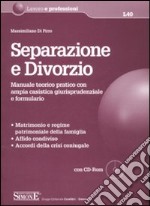 Separazione e divorzio. Manuale teorico pratico con ampia casistica giurisprudenziale e formulario. Con CD-ROM libro