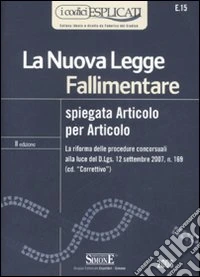 La nuova legge fallimentare spiegata articolo per articolo libro