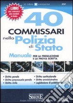 Quaranta commissari nella polizia di stato. Manuale per la preselezione e la prova scritta libro