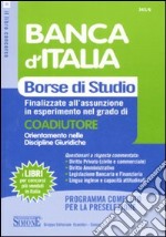 Banca d'Italia. Borse di studio finalizzate all'assunzione in esperimento nel grado di coadiutore. Orientamento nelle discipline giuridiche libro