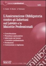 L'assicurazione obbligatoria contro gli infortuni sul lavoro e le malattie professionali libro