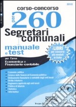 Corso-concorso per 260 segretari comunali. Manuale e test per l'area economica e finanziario contabile libro