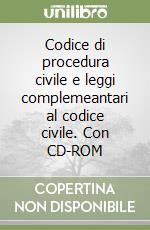 Codice di procedura civile e leggi complemeantari al codice civile. Con CD-ROM libro