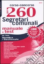 Corso-concorso per 260 segretari comunali. Manuale e test per l'area giuridica e gestionale libro