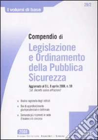 Compendio di legislazione e ordinamento della Pubblica Sicurezza libro