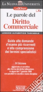 Le parole del diritto commerciale. Guida alle domande d'esame più ricorrenti e alla comprensione dei termini specialistici libro