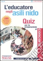 L'educatore negli asili nido. Quiz per la preparazione ai concorsi libro