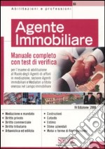 Agente immobiliare. Manuale completo con test di verifica per l'esame di abilitazione al ruolo degli agenti di affari in mediazione, sezione agenti immobiliari... libro