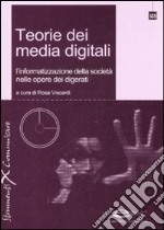 Teorie dei media digitali. L'informatizzazione della società nelle opere dei digerati. Con CD-ROM libro