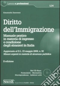 Diritto dell'immigrazione. Manuale pratico in materia di ingresso e condizione degli stranieri in Italia. Con CD-ROM libro