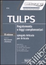 Tulps. Regolamento e leggi complementari. Spiegato articolo per articolo