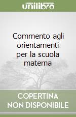 Commento agli orientamenti per la scuola materna