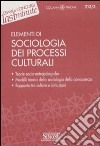 Elementi di sociologia dei processi culturali libro