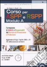 Corso per Aspp e Rspp. Modulo A. Formazione di addetti e responsabili del servizio di prevenzione e protezione. Con CD-ROM libro