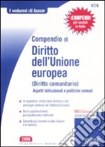 Compendio di diritto dell'Unione europea (diritto comunitario). Aspetti istituzionali e politiche comuni libro