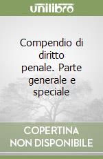 Compendio di diritto penale. Parte generale e speciale libro