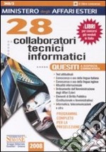 Ministero degli affari esteri. 28 collaboratori tecnici informatici. Quesiti a risposta commentata. Programma completo per la preselezione libro