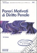 Pareri motivati di diritto penale. Per l'esame di avvocato libro