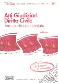 Atti giudiziari. Diritto civile. Formulario commentato per l'esame di avvocato libro