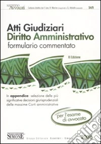 Atti giudiziari di diritto amministrativo. Formulario commentato libro