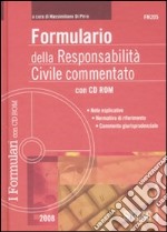 Formulario della responsabilità civile commentato. Con CD-ROM libro