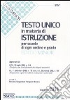 Testo unico in materia di istruzione. Per scuole di ogni ordine e grado libro