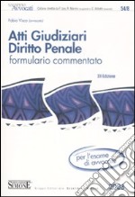 Atti giudiziari di diritto penale. Formulario commentato