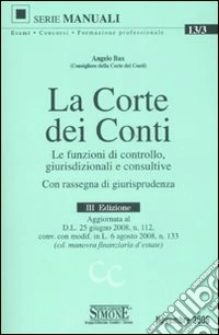 La Corte dei Conti. Le funzioni di controllo, giurisdizionali e consultive. Con rassegna di giurisprudenza libro