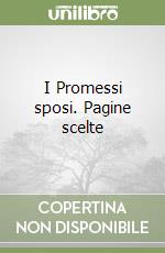 I Promessi sposi. Pagine scelte libro