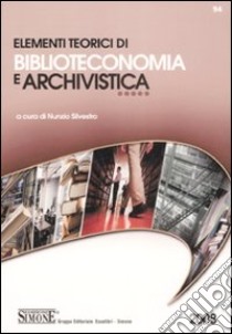 Elementi teorici di biblioteconomia e archivistica, Silvestro N. (cur.), Edizioni Giuridiche Simone