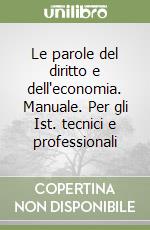 Le parole del diritto e dell'economia. Manuale. Per gli Ist. tecnici e professionali libro