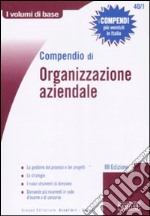 Compendio di organizzazione aziendale libro