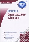 Compendio di organizzazione aziendale libro