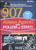 Novecentosette allievi agenti della polizia di stato. Quiz per la prova scritta d'esame libro