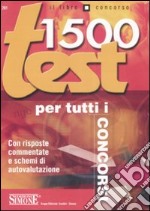 Millecinquecento test per tutti i concorsi. Con risposte commentate e schemi di autovalutazione libro