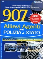 Novecentosette allievi agenti della polizia di stato. Manuale per la prova scritta d'esame libro