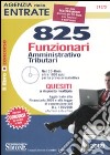 Agenzia delle entrate. 825 funzionari amministrativo-tributari. Quesiti a risposta multipla. Con CD-ROM libro