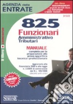 Agenzia delle entrate. 825 funzionari amministrativo-tributari. Manuale libro