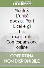 Musiké. L'unità poesia. Per i Licei e gli Ist. magistrali. Con espansione online libro