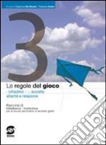 Le regole del gioco. Il cittadino e la società. Per le Scuole superiori libro