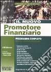 Il nuovo promotore finanziario. Programma completo per la prova d'esame libro