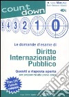 Le domande d'esame di diritto internazionale pubblico. Quesiti a risposta aperta per prepararsi alla prova orale. Oltre 270 risposte complete libro