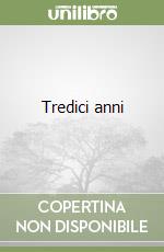 Tredici anni libro