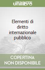 Elementi di diritto internazionale pubblico libro