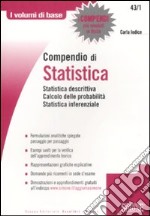 Compendio di statistica. Statistica descrittiva. Calcolo delle probabilità. Statistica inferenziale libro