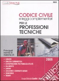 Codice civile e leggi complementari per le professioni tecniche libro