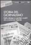 Storia del giornalismo. Dalla stampa a caratteri mobili alla rivoluzione digitale libro