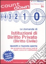 Le domande di istituzioni di diritto privato (diritto civile). Quesiti a risposta aperta per prepararsi alle prove orali di esami, concorsi e abilitazioni libro