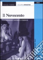 Il Novecento. La letteratura italiana e straniera libro