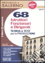 Sessantotto istruttori, funzionari e dirigenti. Provincia di Salerno teoria e test per la preselezione libro